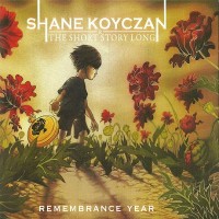 Purchase Shane Koyczan - Remembrance Year (With The Short Story Long)