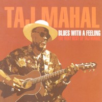 Purchase Taj Mahal - Blues With A Feeling - The Very Best Of Taj Mahal
