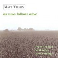 Buy Matt Wilson - As Wave Follows Wave Mp3 Download
