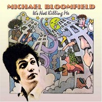 Purchase Michael Bloomfield - It's Not Killing Me (Vinyl)