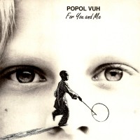 Purchase Popol Vuh - For You And Me (Reissued 2006)
