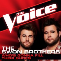 Purchase The Swon Brothers - Who's Gonna Fill Their Shoes (The Voice Performance) (CDS)