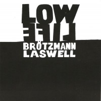 Purchase Bill Laswell - Low Life (With Peter Brötzmann)