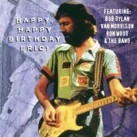 Purchase Eric Clapton - Happy, Happy Birthday Eric (With Friends) (Remastered 1998) (Live)