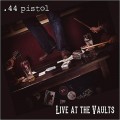Buy 44 Pistol - Live At The Vaults Mp3 Download