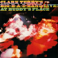 Purchase Clark Terry - Clark Terry's Big B-A-D Band-Live At Buddy's Place (Reissued 1992)