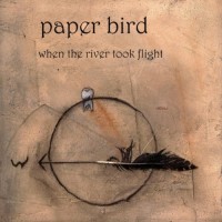 Purchase Paper Bird - When The River Took Flight