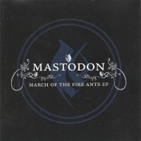 Purchase Mastodon - March Of The Fire Ants