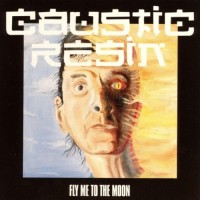 Purchase Caustic Resin - Fly Me To The Moon