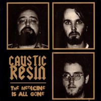 Purchase Caustic Resin - The Medcine Is All Gone