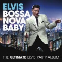 Purchase Elvis Presley - Elvis Presley Bossa Nova Baby: The Ultimate Elvis Party Album