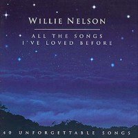 Purchase Willie Nelson - All The Songs I've Loved Before CD2