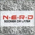 Buy N.E.R.D - Sooner Or Later (CDS) Mp3 Download