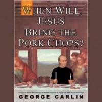 Purchase George Carlin - When Will Jesus Bring The Pork Chops? CD1