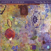 Purchase Danny Flowers - Tools For The Soul