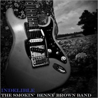 Purchase The Smokin' Benny Brown Band - Indelible