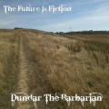 Buy Dundar The Barbarian - The Future Is Fiction Mp3 Download