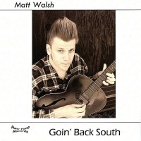 Purchase Matt Walsh - Goin' Back South