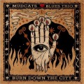 Buy Mudcats Blues Trio - Burn Down The City Mp3 Download