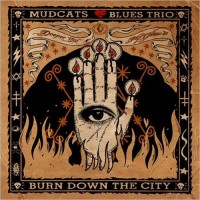 Purchase Mudcats Blues Trio - Burn Down The City