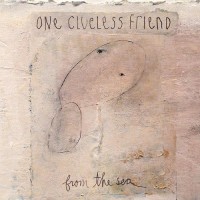 Purchase One Clueless Friend - From The Sea