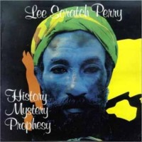 Purchase Lee "Scratch" Perry - History, Mystery, Prophesy