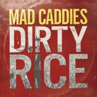Purchase Mad Caddies - Dirty Rice