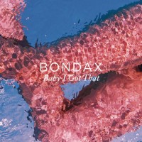 Purchase Bondax - Baby I Got That (MCD)