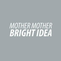 Purchase Mother Mother - Bright Idea (CDS)
