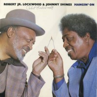 Purchase Robert Lockwood Jr. & Johnny Shines - Hangin' On (Vinyl)