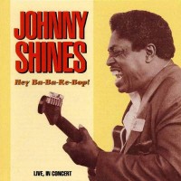 Purchase Johnny Shines - Hey Ba-Ba-Re-Bop! (Vinyl)