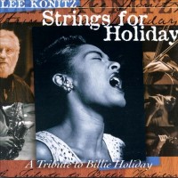 Purchase Lee Konitz - Strings For Holiday: A Tribute To Billie Holiday