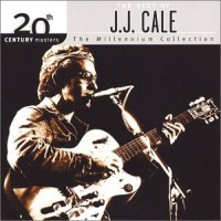Purchase J.J. Cale - 20th Century Masters: The Millennium Collection: The Best Of J.J. Cale