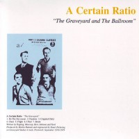 Purchase A Certain Ratio - The Graveyard And The Ballroom (Reissued 2017)