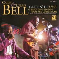 Purchase Carey & Lurrie Bell - Gettin' Up - Live At Buddy Guy's Legends, Rosa's And Lurrie's Home