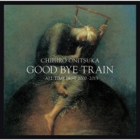 Purchase Chihiro Onitsuka - Good Bye Train: All Time Best 2000-2013 CD1