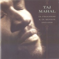 Purchase Taj Mahal - In Progress & In Motion 1965-1998 CD1