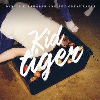 Purchase Daniel Ellsworth & The Great Lakes - Kid Tiger