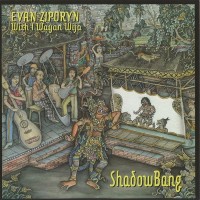 Purchase Evan Ziporyn - Shadowbang (& I Wayan Wija)