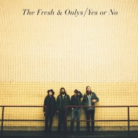 Purchase The Fresh & Onlys - Yes Or No (CDS)