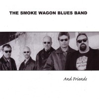 Purchase The Smoke Wagon Blues Band - The Smoke Wagon Blues Band And Friends