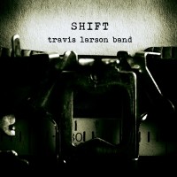 Purchase Travis Larson Band - Shift