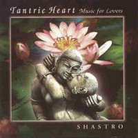 Purchase Shastro - Tantric Heart - Music For Lovers (CDS)