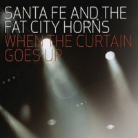 Purchase Santa Fe - When The Curtain Goes Up (With The Fat City Horns)