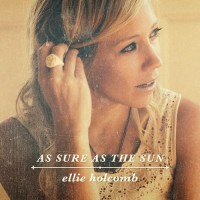 Purchase Ellie Holcomb - As Sure As The Sun