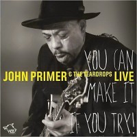 Purchase John Primer & The Teardrops - You Can Make It If You Try