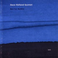Purchase Dave Holland Quintet - Not For Nothin'