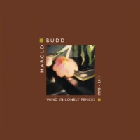Purchase Harold Budd - Wind In Lonely Fences 1970 - 2011