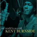 Buy Kent Burnside - My World Is So Cold Mp3 Download