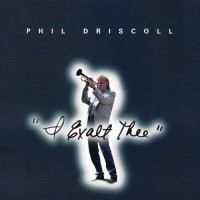 Purchase Phil Driscoll - I Exalt Thee (Vinyl)